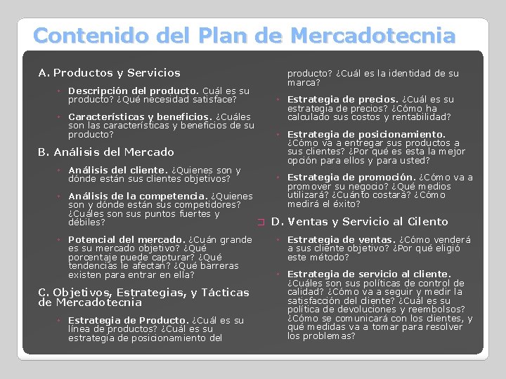 Contenido del Plan de Mercadotecnia A. Productos y Servicios ◦ Descripción del producto. Cuál