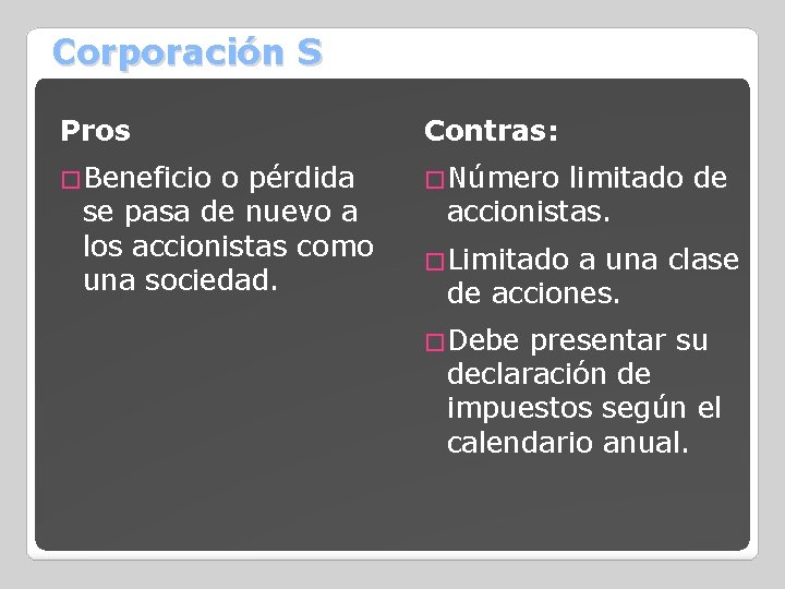 Corporación S Pros Contras: �Beneficio �Número o pérdida se pasa de nuevo a los