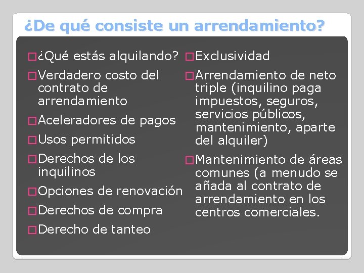 ¿De qué consiste un arrendamiento? � ¿Qué estás alquilando? � Exclusividad � Verdadero costo