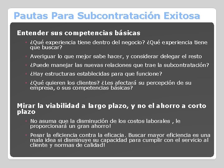 Pautas Para Subcontratación Exitosa Entender sus competencias básicas ◦ ¿Qué experiencia tiene dentro del