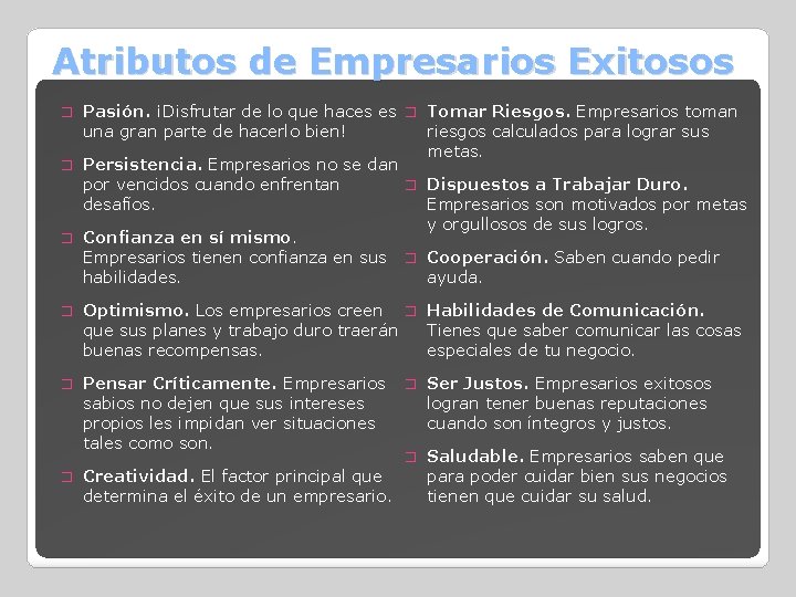 Atributos de Empresarios Exitosos Pasión. ¡Disfrutar de lo que haces es � Tomar Riesgos.