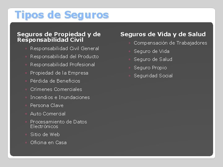 Tipos de Seguros de Propiedad y de Responsabilidad Civil ◦ Responsabilidad Civil General ◦