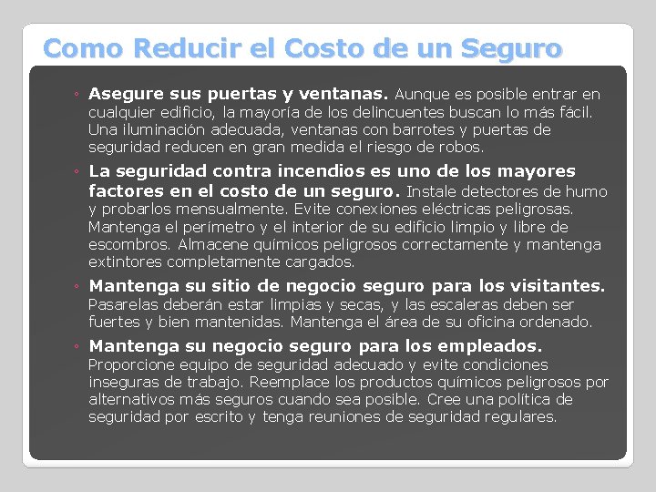 Como Reducir el Costo de un Seguro ◦ Asegure sus puertas y ventanas. Aunque