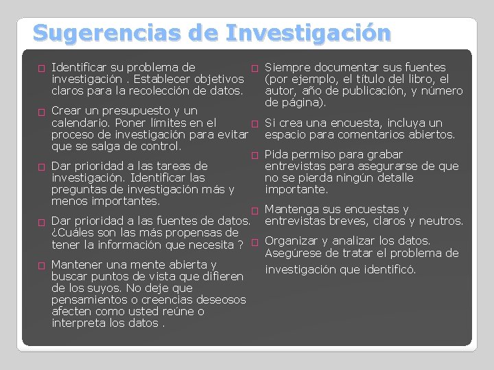 Sugerencias de Investigación � � � Identificar su problema de � Siempre documentar sus