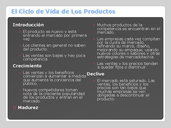 El Ciclo de Vida de Los Productos Introducción ◦ El producto es nuevo y