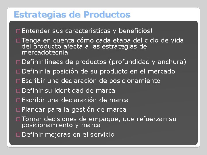 Estrategias de Productos � Entender sus características y beneficios! � Tenga en cuenta cómo