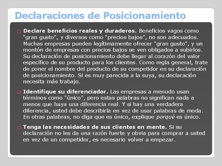 Declaraciones de Posicionamiento � Declare beneficios reales y duraderos. Beneficios vagos como “gran gusto”,