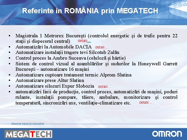 Referinte in ROM NIA prin MEGATECH • Magistrala 1 Metrorex Bucureşti (controlul energetic şi