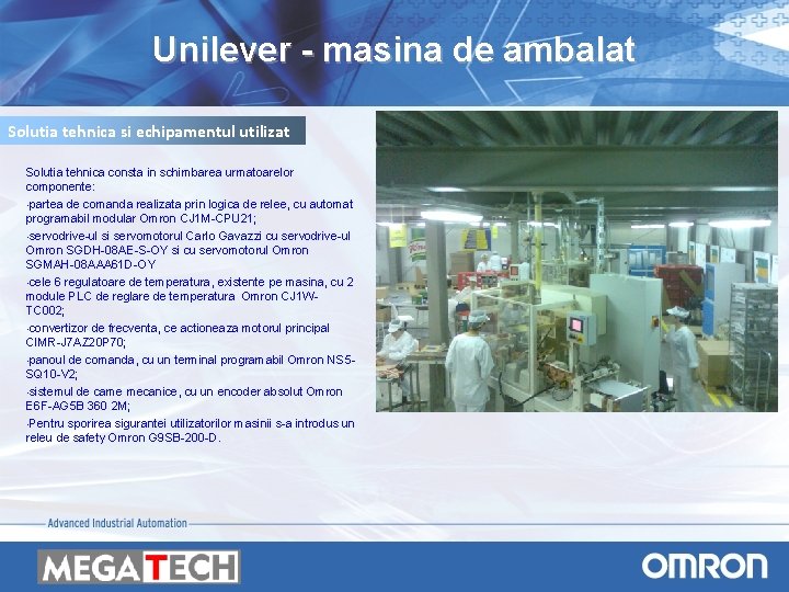 Unilever - masina de ambalat Solutia tehnica si echipamentul utilizat Solutia tehnica consta in