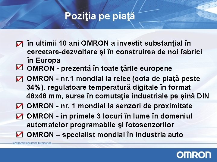 Poziţia pe piaţă în ultimii 10 ani OMRON a investit substanţial în cercetare-dezvoltare şi