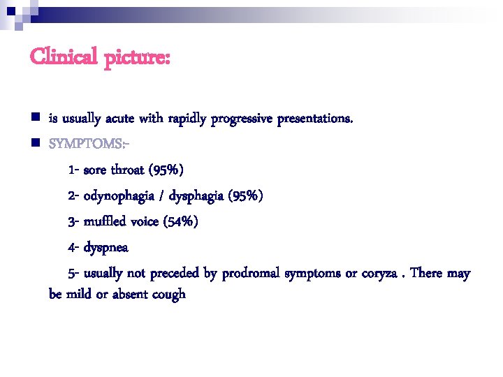 Clinical picture: n n is usually acute with rapidly progressive presentations. SYMPTOMS: 1 -