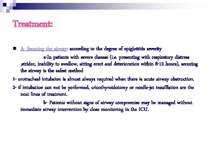 Treatment: n A- Securing the airway: according to the degree of epiglottitis severity a-In