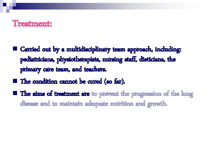 Treatment: n Carried out by a multidisciplinary team approach, including: pediatricians, physiotherapists, nursing staff,