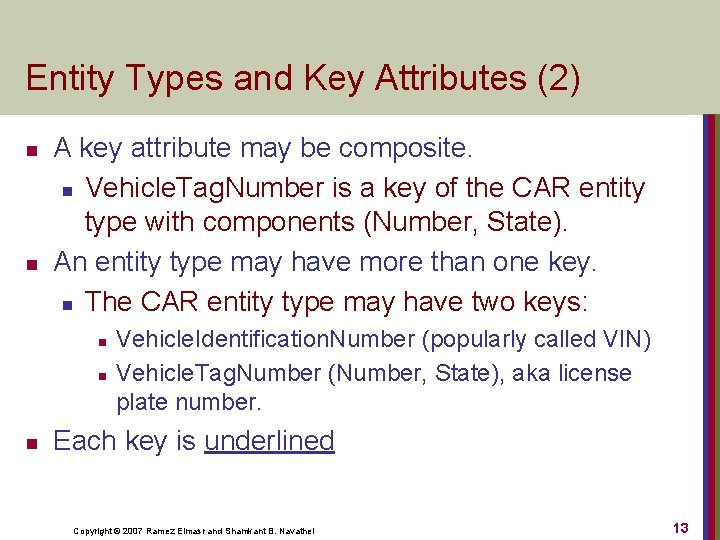 Entity Types and Key Attributes (2) n n A key attribute may be composite.