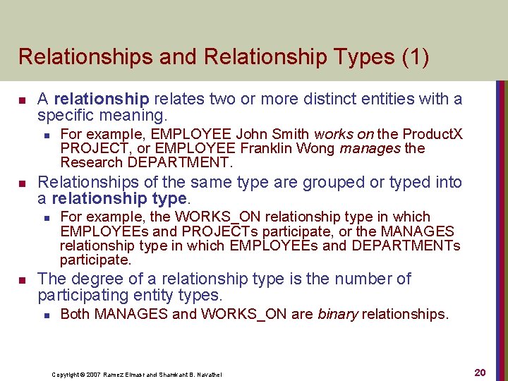 Relationships and Relationship Types (1) n A relationship relates two or more distinct entities