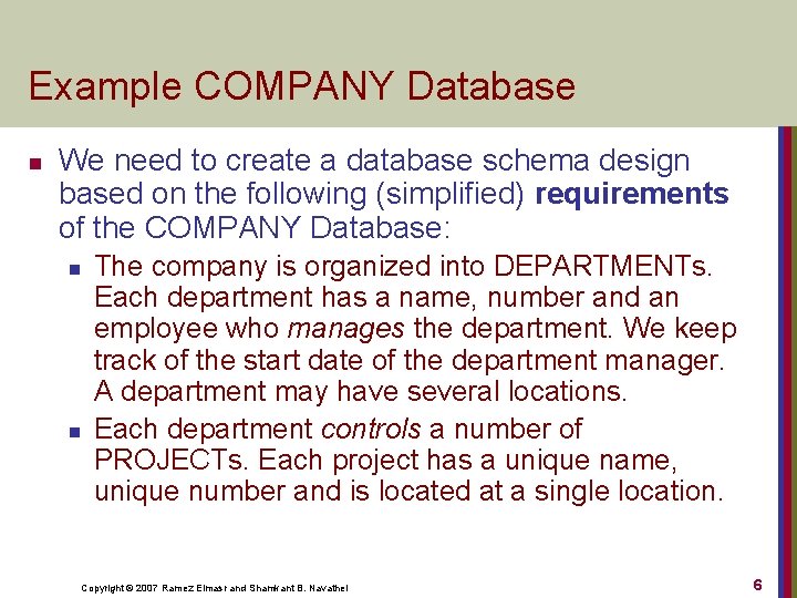 Example COMPANY Database n We need to create a database schema design based on