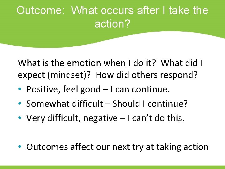 Outcome: What occurs after I take the action? What is the emotion when I