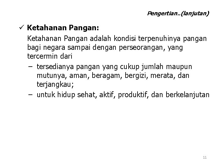 Pengertian. . (lanjutan) ü Ketahanan Pangan: Ketahanan Pangan adalah kondisi terpenuhinya pangan bagi negara