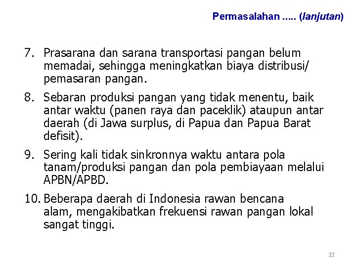 Permasalahan. . . (lanjutan) 7. Prasarana dan sarana transportasi pangan belum memadai, sehingga meningkatkan