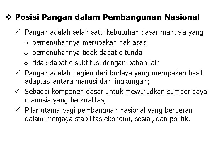 v Posisi Pangan dalam Pembangunan Nasional ü Pangan adalah satu kebutuhan dasar manusia yang