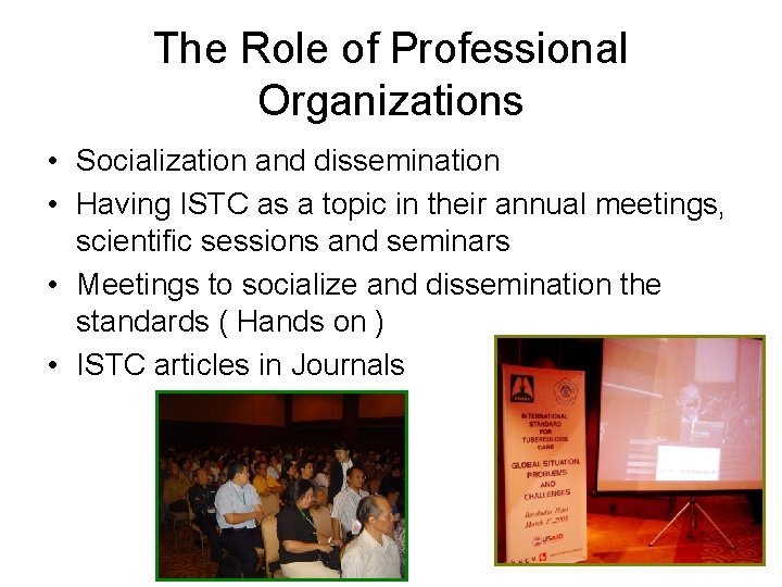 The Role of Professional Organizations • Socialization and dissemination • Having ISTC as a