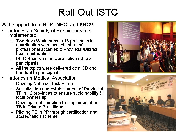 Roll Out ISTC With support from NTP, WHO, and KNCV; • Indonesian Society of