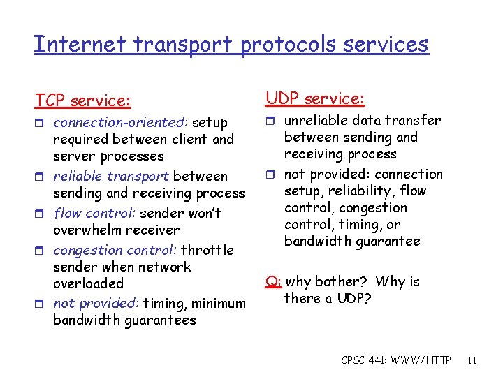 Internet transport protocols services TCP service: r connection-oriented: setup r r required between client