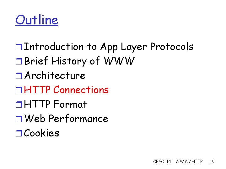 Outline r Introduction to App Layer Protocols r Brief History of WWW r Architecture