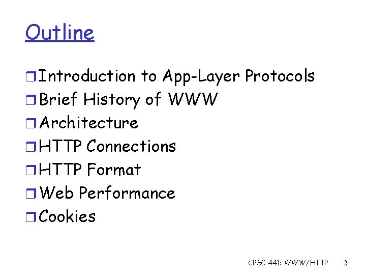 Outline r Introduction to App-Layer Protocols r Brief History of WWW r Architecture r