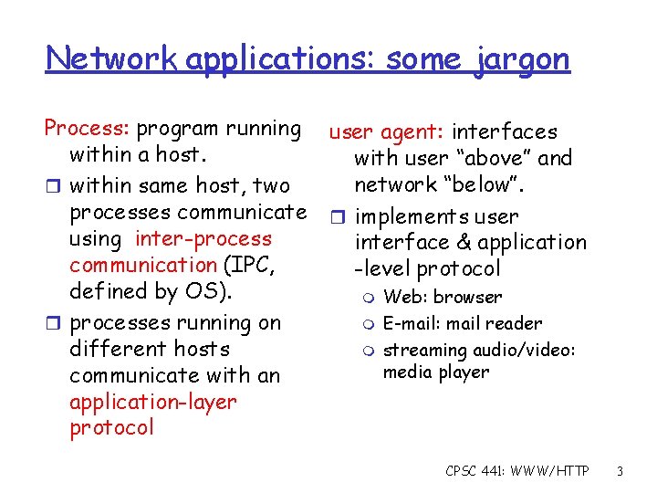 Network applications: some jargon Process: program running within a host. r within same host,