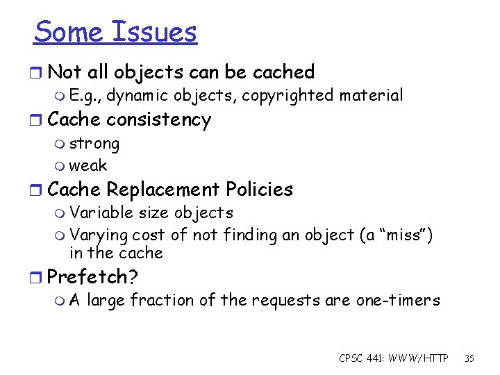 Some Issues r Not all objects can be cached m E. g. , dynamic