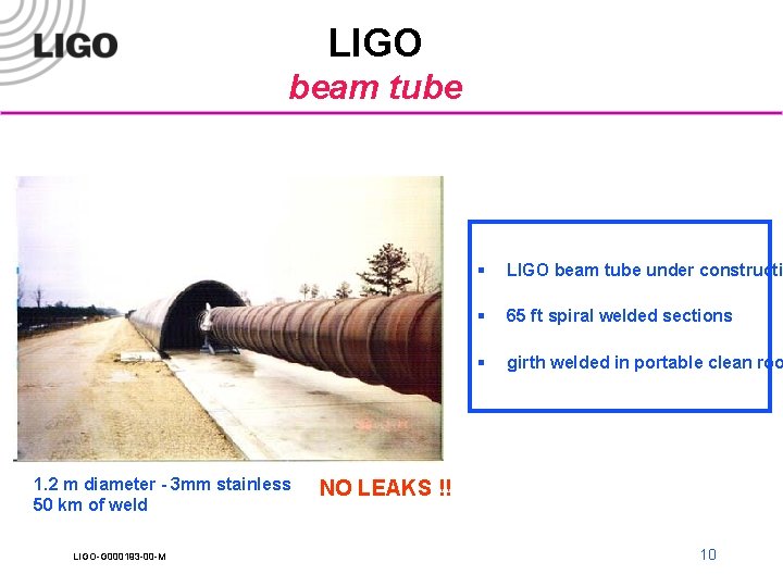 LIGO beam tube 1. 2 m diameter - 3 mm stainless 50 km of