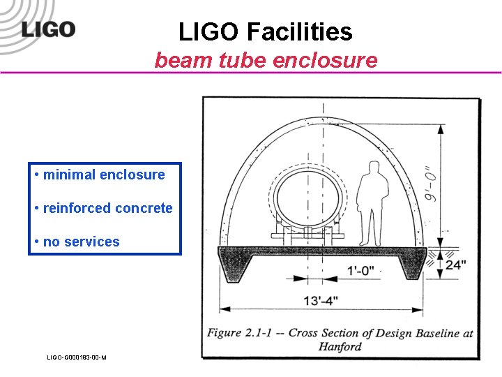 LIGO Facilities beam tube enclosure • minimal enclosure • reinforced concrete • no services