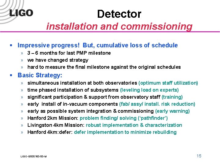 Detector installation and commissioning § Impressive progress! But, cumulative loss of schedule » 3