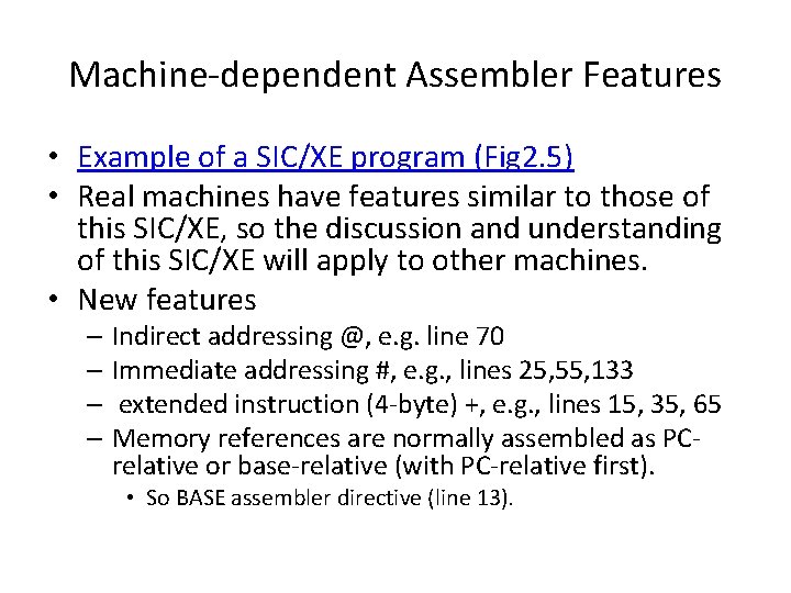 Machine-dependent Assembler Features • Example of a SIC/XE program (Fig 2. 5) • Real Machine-dependent Assembler Features • Example of a SIC/XE program (Fig 2. 5) • Real