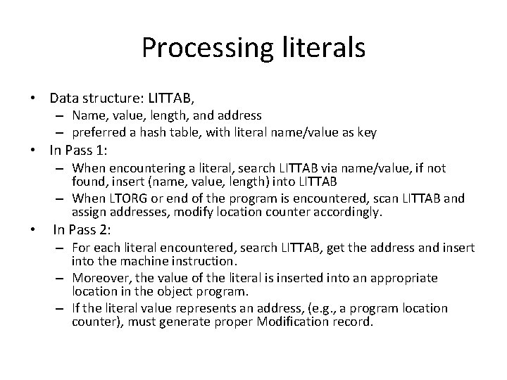 Processing literals • Data structure: LITTAB, – Name, value, length, and address – preferred Processing literals • Data structure: LITTAB, – Name, value, length, and address – preferred