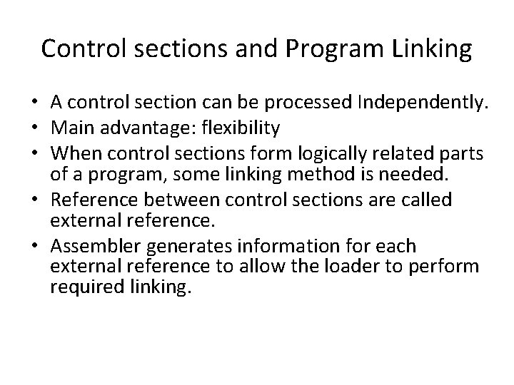 Control sections and Program Linking • A control section can be processed Independently. • Control sections and Program Linking • A control section can be processed Independently. •