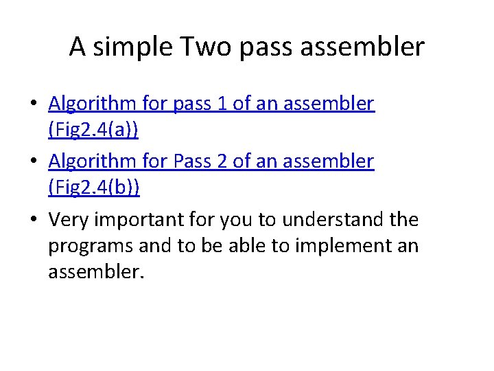 A simple Two pass assembler • Algorithm for pass 1 of an assembler (Fig A simple Two pass assembler • Algorithm for pass 1 of an assembler (Fig