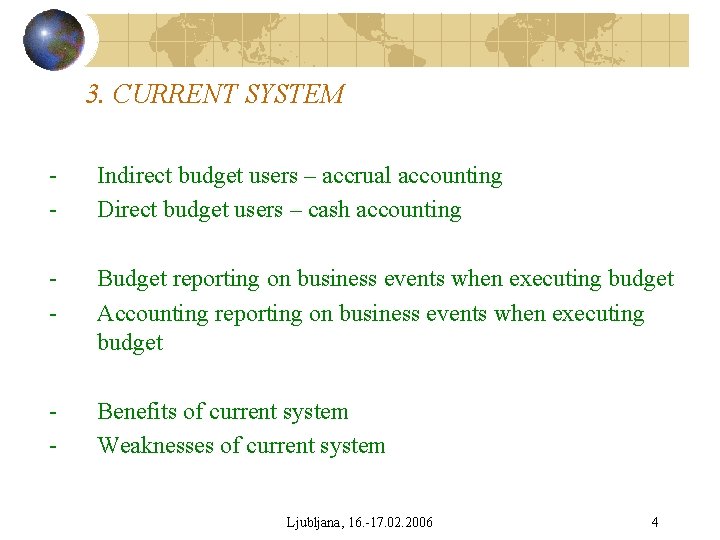 3. CURRENT SYSTEM - Indirect budget users – accrual accounting Direct budget users –