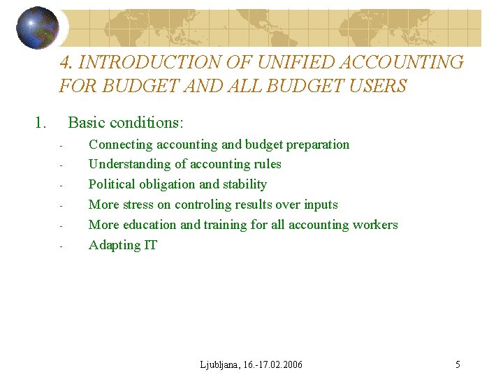 4. INTRODUCTION OF UNIFIED ACCOUNTING FOR BUDGET AND ALL BUDGET USERS 1. Basic conditions: