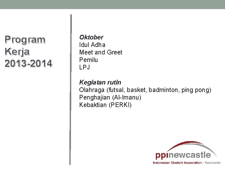 Program Kerja 2013 -2014 Oktober Idul Adha Meet and Greet Pemilu LPJ Kegiatan rutin