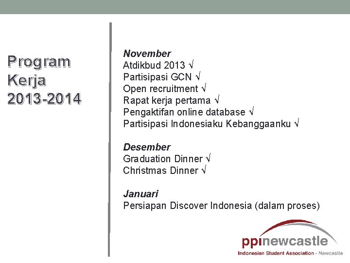 Program Kerja 2013 -2014 November Atdikbud 2013 √ Partisipasi GCN √ Open recruitment √