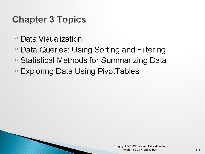 Chapter 3 Topics Data Visualization Data Queries: Using Sorting and Filtering Statistical Methods for