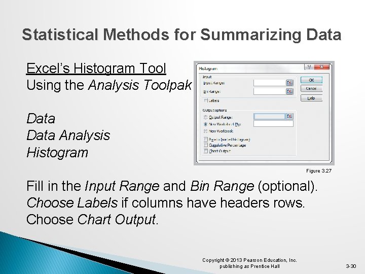 Statistical Methods for Summarizing Data Excel’s Histogram Tool Using the Analysis Toolpak Data Analysis