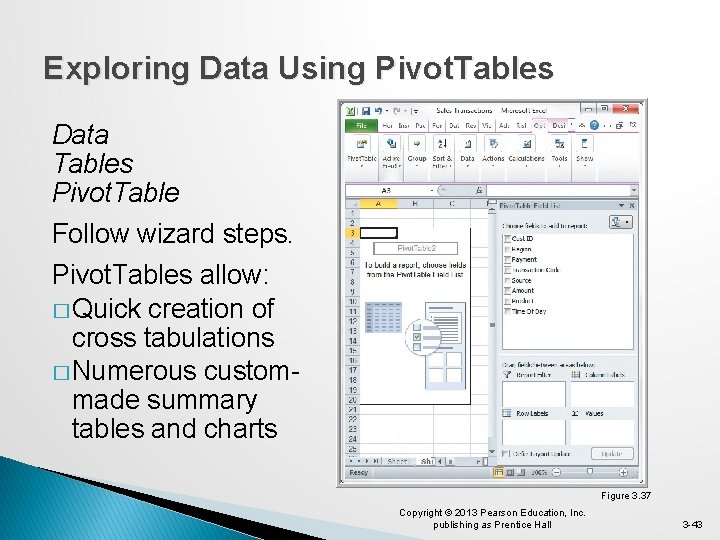 Exploring Data Using Pivot. Tables Data Tables Pivot. Table Follow wizard steps. Pivot. Tables