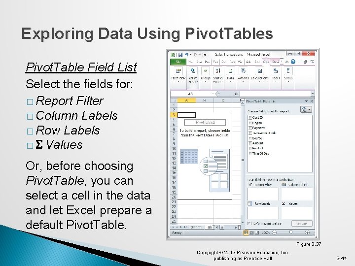 Exploring Data Using Pivot. Tables Pivot. Table Field List Select the fields for: �