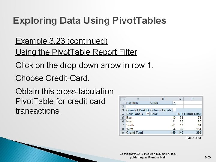 Exploring Data Using Pivot. Tables Example 3. 23 (continued) Using the Pivot. Table Report