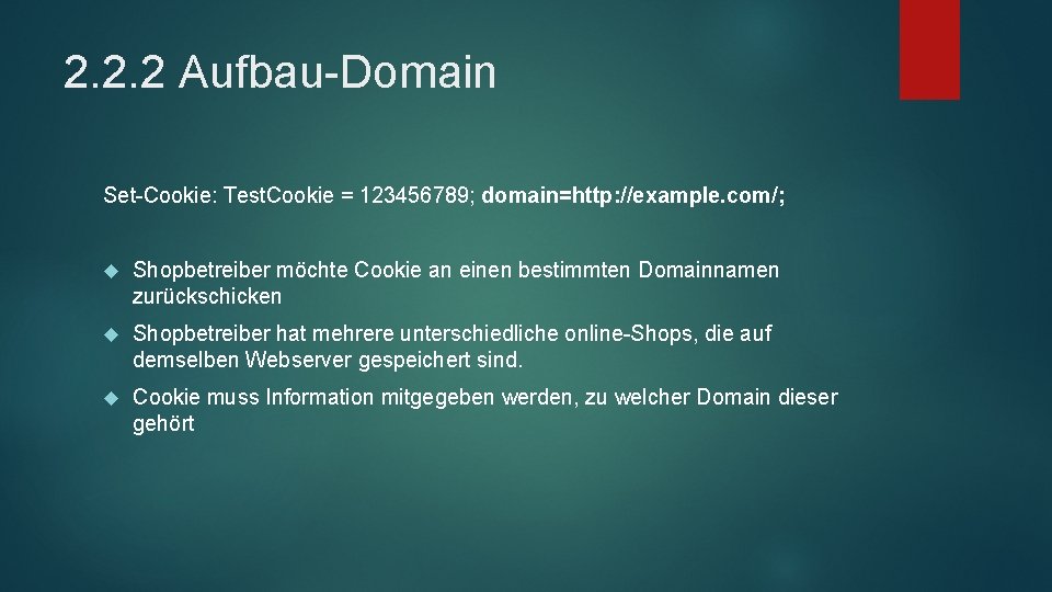 2. 2. 2 Aufbau-Domain Set-Cookie: Test. Cookie = 123456789; domain=http: //example. com/; Shopbetreiber möchte