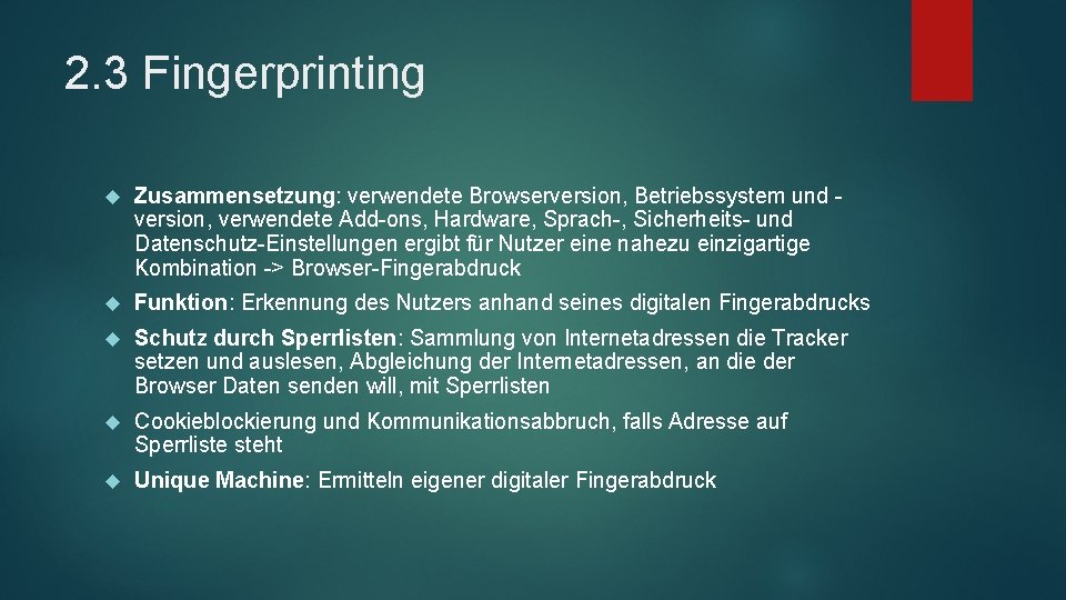 2. 3 Fingerprinting Zusammensetzung: verwendete Browserversion, Betriebssystem und version, verwendete Add-ons, Hardware, Sprach-, Sicherheits-