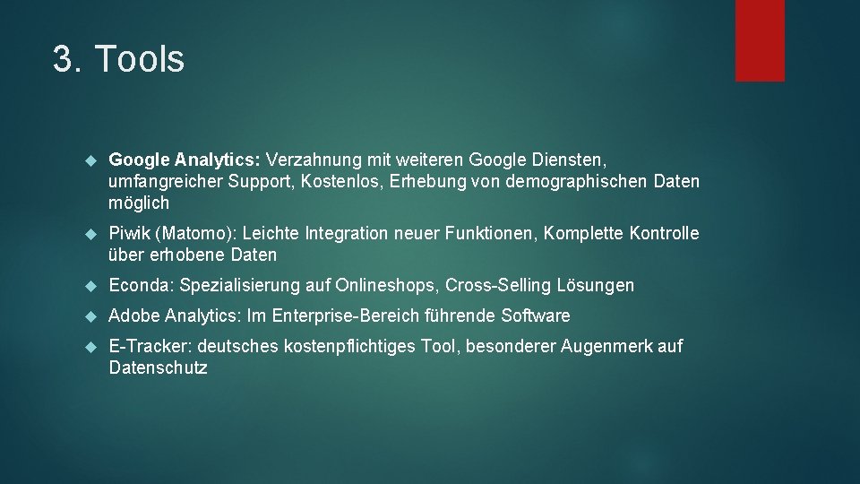 3. Tools Google Analytics: Verzahnung mit weiteren Google Diensten, umfangreicher Support, Kostenlos, Erhebung von